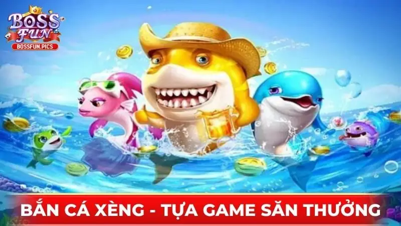 Bắn Cá Xèng
