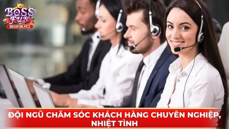 Đội ngũ chăm sóc khách hàng chuyên nghiệp, nhiệt tình