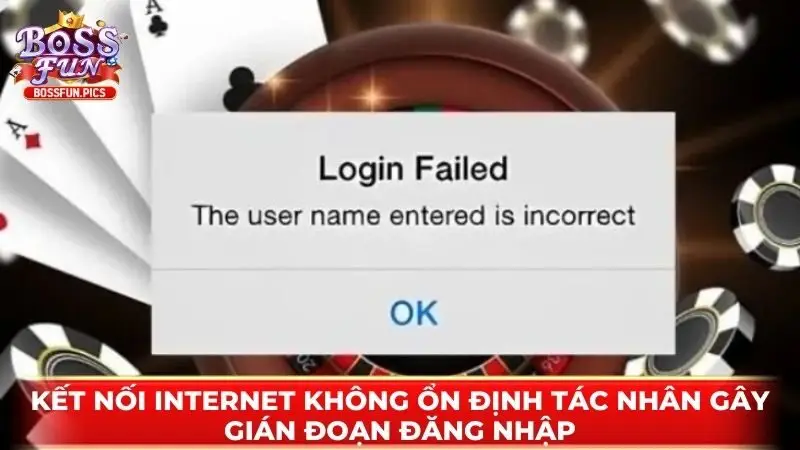 Kết nối internet không ổn định tác nhân gây gián đoạn đăng nhập