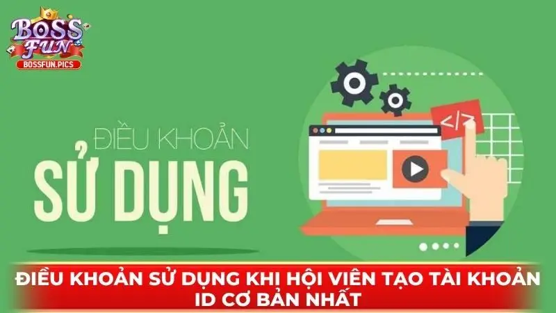Điều khoản sử dụng khi hội viên tạo tài khoản ID cơ bản nhất