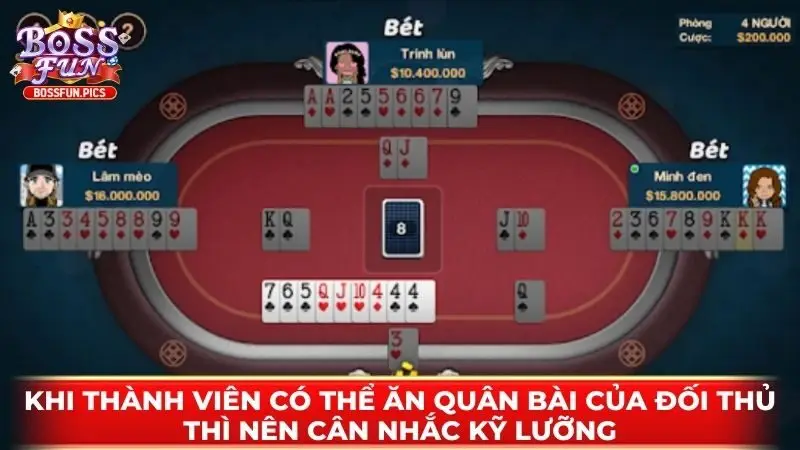 Khi thành viên có thể ăn quân bài của đối thủ thì nên cân nhắc kỹ lưỡng