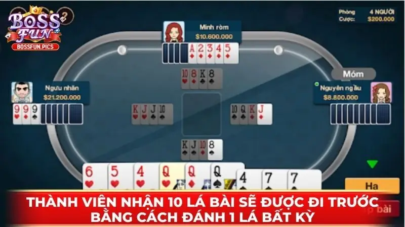 Thành viên nhận 10 lá bài sẽ được đi trước bằng cách đánh 1 lá bất kỳ